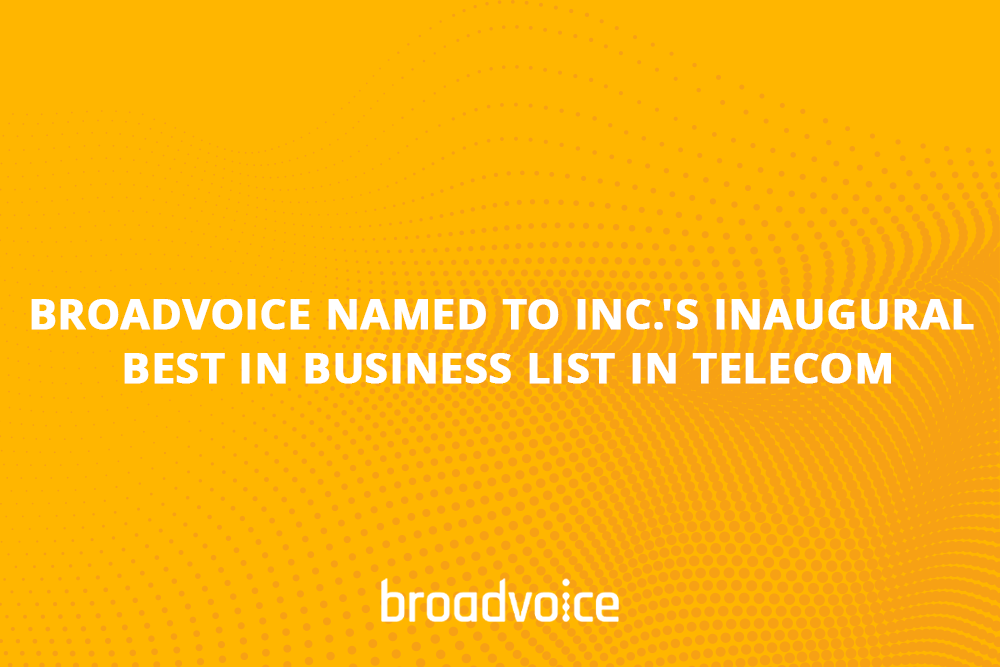 broadvoice named to incs inaugural best in business list