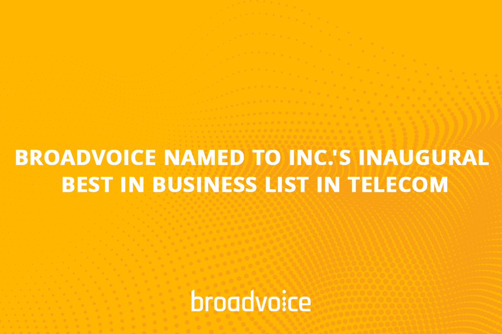 broadvoice named to incs inaugural best in business list