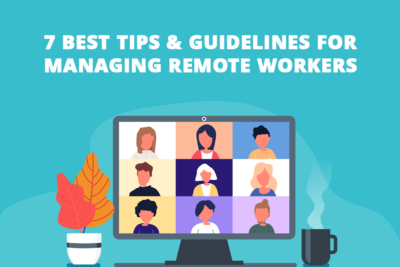 7 best tips & guidelines for managing remote workers