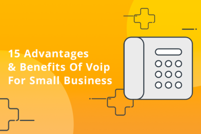 Top 15 benefits of VoIP for businesses
