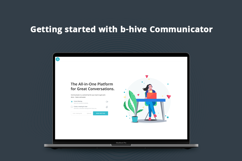 The new b-hive Communicator interface.