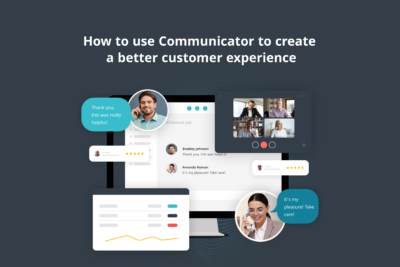 How to use Communicator to create a better customer experience