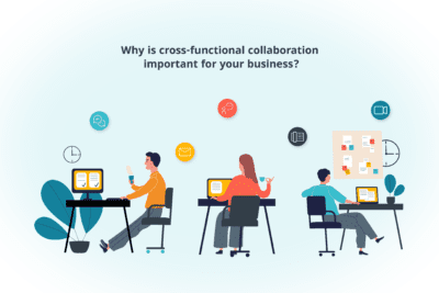 Why is cross-functional collaboration important for your business?