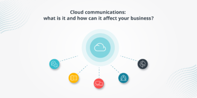 Cloud communications: what is it and how can it affect your business?
