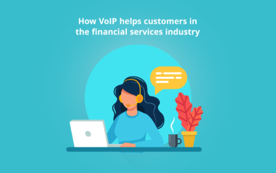 How VoIP helps customers in the financial services industry