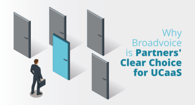 Why Broadvoice is Partners’ Clear Choice for UCaaS