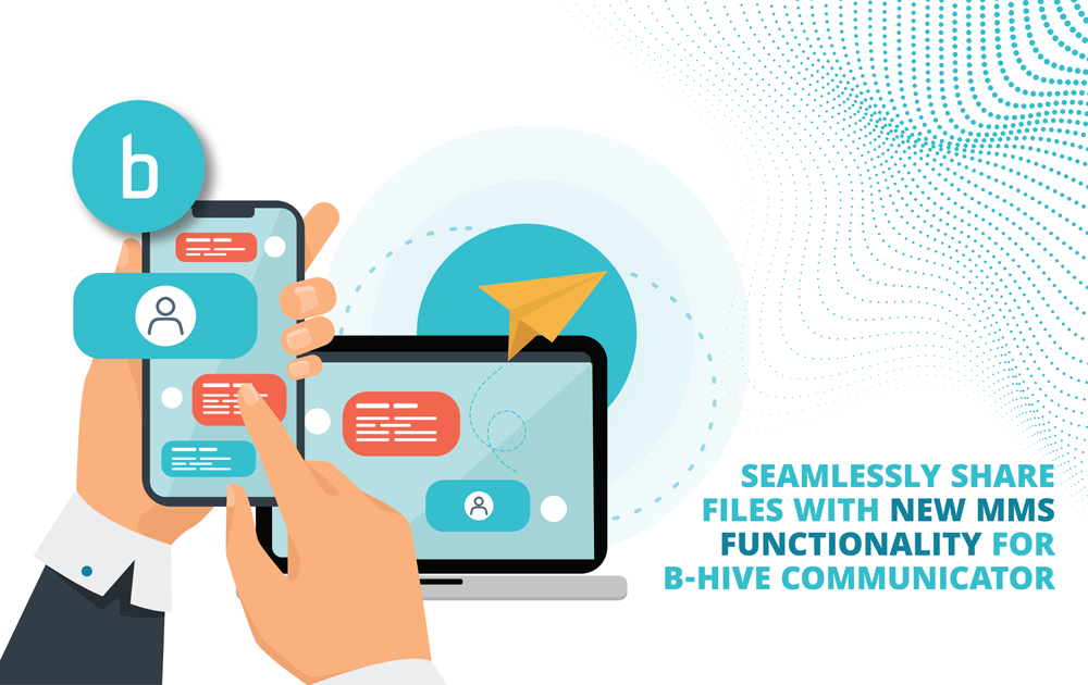 Seamlessly share files with new MMS functionality for b-hive Communicator