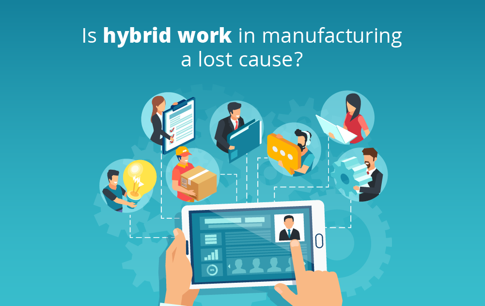 Is Hybrid Work in Manufacturing a Lost Cause?