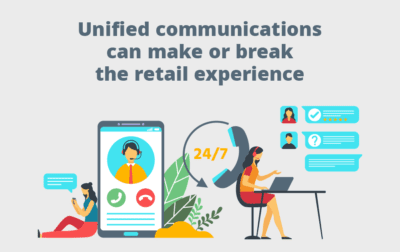 Unified Communications Can Make or Break the Retail Experience