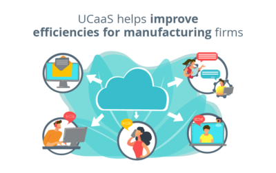 UCaaS Helps Improve Efficiencies for Manufacturing Firms