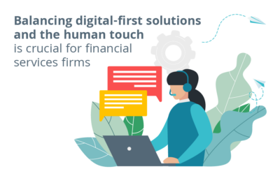 Balancing Digital-First Solutions and the Human Touch is Crucial for Financial Services Firms