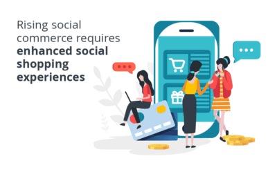 Rising Social Commerce Requires Enhanced Social Shopping Experiences